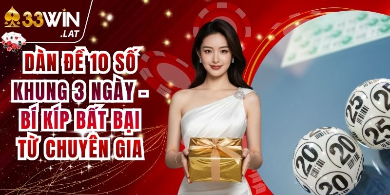 Dàn Đề 10 Số Khung 3 Ngày - Bí Kíp Bất Bại Từ Chuyên Gia